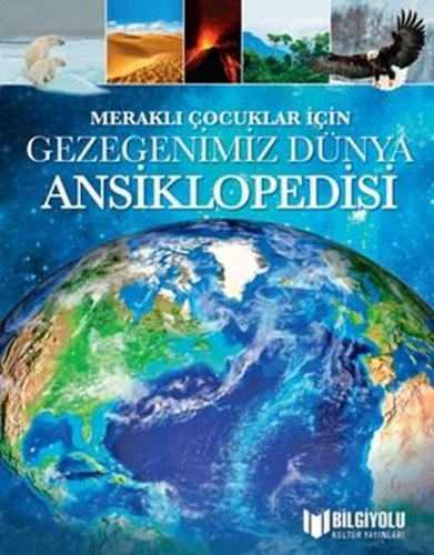Meraklı Çocuklar İçin Gezegenimiz Dünya Ansiklopedisi - Kitapiks.com