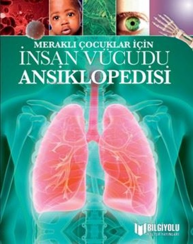 Meraklı Çocuklar İçin İnsan Vücudu Ansiklopedisi - Kitapiks.com