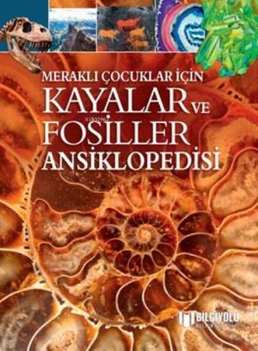 Meraklı Çocuklar İçin Kayalar Ve Fosiller Ansiklopedisi - Kitapiks.com