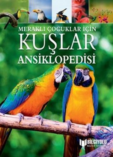 Meraklı Çocuklar İçin Kuşlar Ansiklopedisi - Kitapiks.com