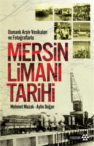 Mersin Limanı Tarihi; Osmanlı Arşiv Vesikaları ve Fotoğraflarla - Kita
