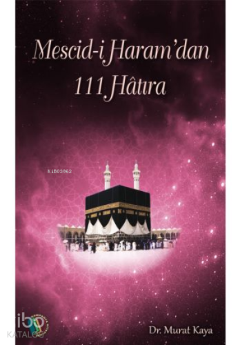 Mescid-i Haram'dan 111 Hatıra - Kitapiks.com