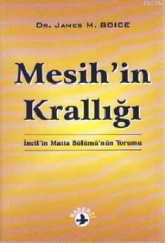 Mesih'in Krallığı; İncil'in Matta Bölümü'nün Yorumu - Kitapiks.com