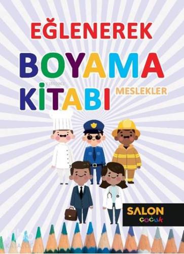 Meslekler-Eğlenerek Boyama Kitabı - Kitapiks.com