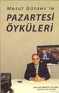 Mesut Günsev'le Pazartesi Öyküleri - Kitapiks.com