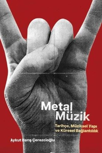 Metal Müzik - Tarihçe, Müziksel Yapı ve Küresel Bağlantılılık - Kitapi