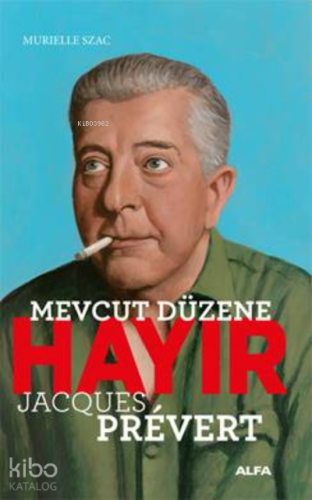 Mevcut Düzene Hayır - Jacques Prevert - Kitapiks.com