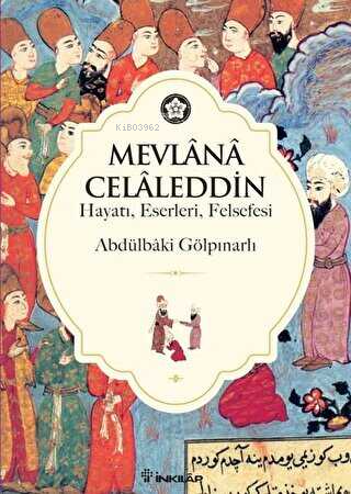 Mevlana Celaleddin; Hayatı Felsefesi Eserleri - Kitapiks.com