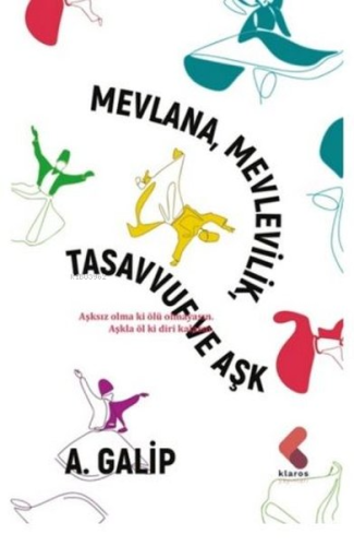 Mevlana, Mevlevilik, Tasavvuf ve Aşk - Kitapiks.com