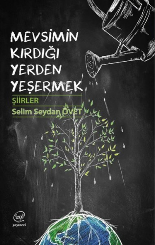 Mevsimin Kırdığı Yerden Yeşermek - Şiirler - Kitapiks.com