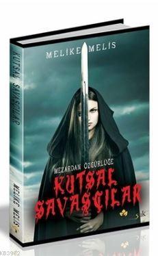 Mezardan Özgürlüğe - Kutsal Savaşçılar - Kitapiks.com