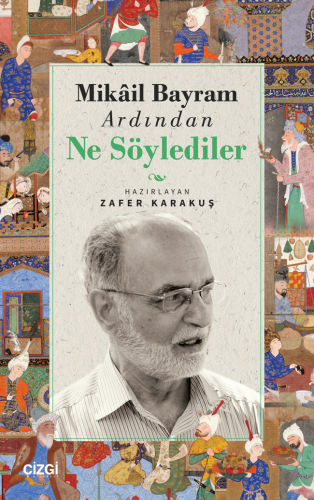 Mikail Bayram Ardından Ne Söylediler - Kitapiks.com