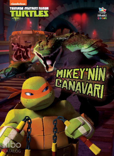 Mikey’nin Canavarı / Genç Mutant Ninja Kaplumbağalar - Kitapiks.com