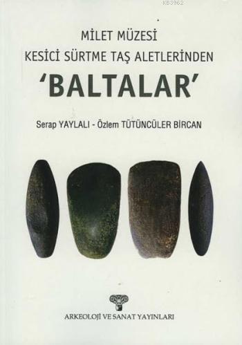 Milet Müzesi Kesici Sürtme Taş Aletlerinden 'Baltalar' - Kitapiks.com