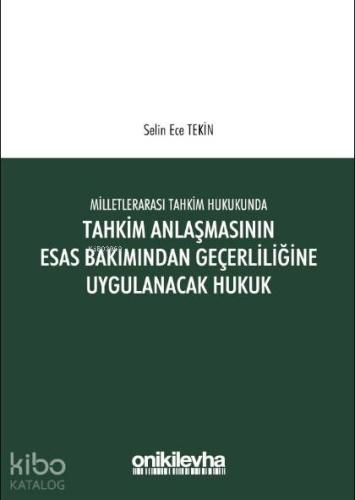 Milletlerarası Tahkim Hukukunda Tahkim Anlaşmasının Esastan Geçerliliğ