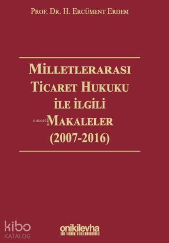 Milletlerarası Ticaret Hukuku ile İlgili Makaleler ( 2007-2016) - Kita