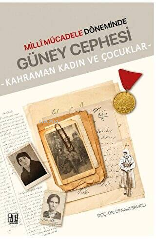 Milli Mücadele Döneminde Güney Cephesi - Kahraman Kadın ve Çocuklar - 