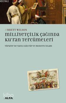 Milliyetçilik Çağında Kur'an Tercümeleri; Türkiye'de Yazılı Kültür Ve 