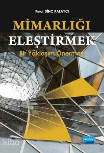 Mimarlığı Eleştirmek; Bir Yaklaşım Önermesi - Kitapiks.com