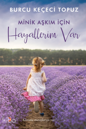 Minik Aşkım İçin Hayallerim Var;Kâinata mesajlarım var… - Kitapiks.com