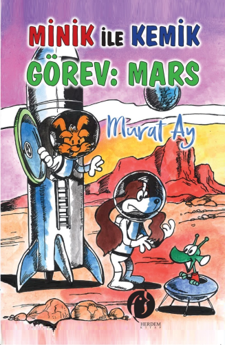 Minik İle Kemik ;Görev: Mars - Kitapiks.com