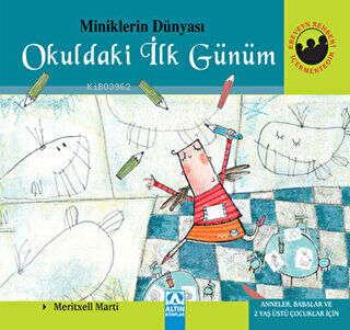 Miniklerin Dünyası Okuldaki İlk Günüm - Kitapiks.com