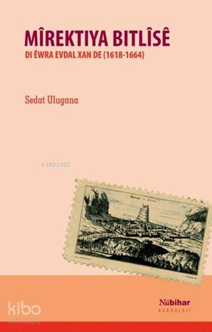 Mîrektiya Bitlîsê; Di Ewra Evdal Xan De ( 1618-1664) - Kitapiks.com