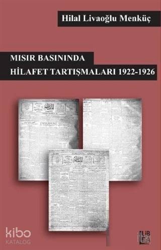 Mısır Basınında Hilafet Tartışmaları 1922-1926 - Kitapiks.com