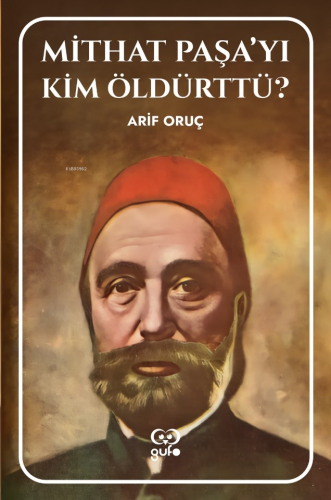 Mithat Paşa’yı Kim Öldürttü? - Kitapiks.com