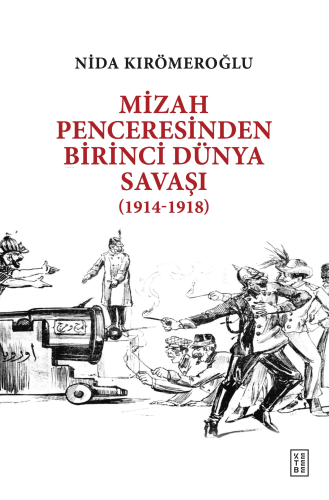 Mizah Penceresinden Birinci Dünya Savaşı;(1914-1918) - Kitapiks.com
