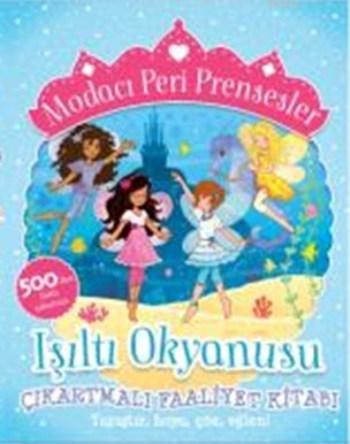 Modacı Peri Prensesler; Işıltı Okyanusu Çıkartmalı Faaliyet Kitabı - K