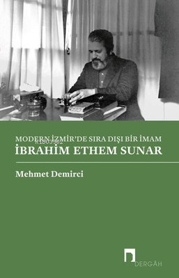 Modern İzmir'de Sıra Dışı Bir İmam: İbrahim Ethem Sunar - Kitapiks.com