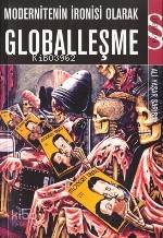 Modernitenin İronisi Olarak Globalleşme - Kitapiks.com