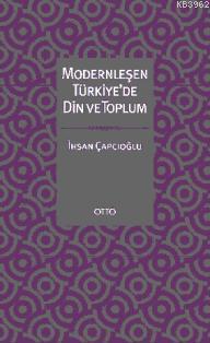 Modernleşen Türkiye'de Din ve Toplum - Kitapiks.com
