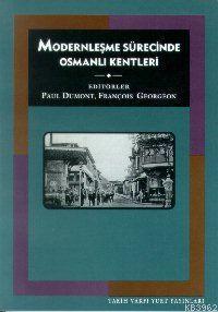 Modernleşme Sürecinde Osmanlı Kentleri - Kitapiks.com