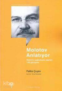 Molotov Anlatıyor; Stalin'in Sağ Kolu İle Yapılan 140 Görüşme - Kitapi