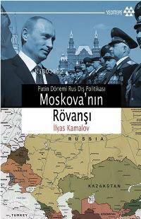 Moskova'nın Rövanşı; Putin Dönemi Rus Dış Politikası - Kitapiks.com