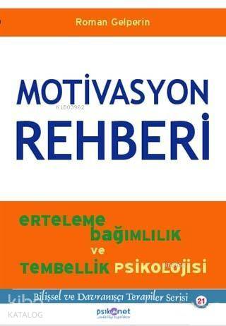 Motivasyon Rehberi; Erteleme Bağımlılık ve Tembellik Psikolojisi - Kit