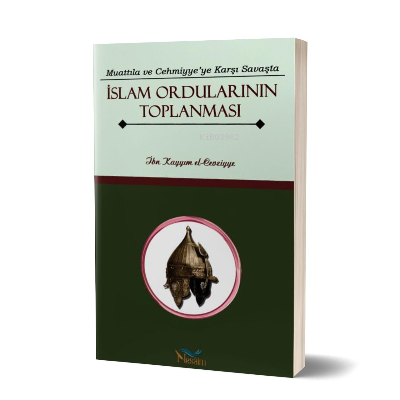 Muattıla ve Cehmiyye'ye Karşı Savaşta İslam Ordularının Toplanması - K