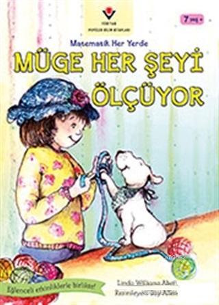 Müge Her Şeyi Ölçüyor - Matematik Her Yerde - Kitapiks.com