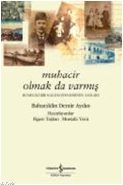 Muhacir Olmak da Varmış; Rumelili Bir Kalem Efendisinin Anıları - Kita