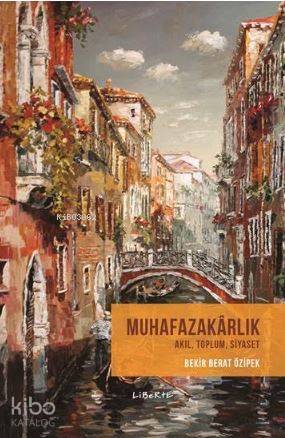 Muhafazakarlık; Akıl, Toplum, Siyaset - Kitapiks.com