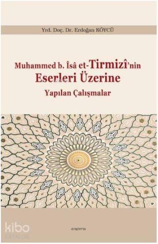 Muhammed b. Îsâ et-Tirmizî'nin Eserleri Üzerine Yapılan Çalışmalar - K