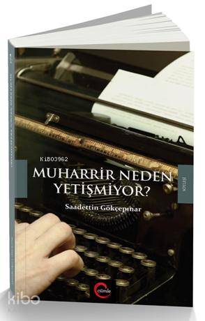 Muharrir Neden Yetişmiyor ? - Kitapiks.com