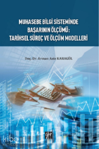 Muhasebe Bilgi Sisteminde Başarının Ölçümü : Tarihsel Süreç ve Ölçüm M