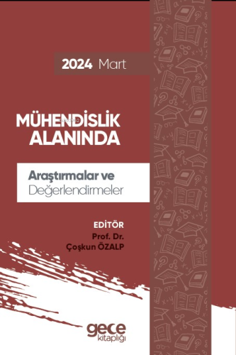 Mühendislik Alanında Araştırmalar ve Değerlendirmeler - Mart 2024 - Ki