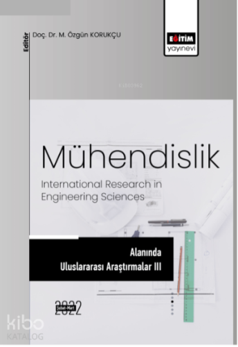 Mühendislik Alanında Uluslararası Araştırmalar III;International Resea