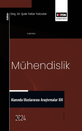Mühendislik Alanında Uluslararası Araştırmalar XIII - Kitapiks.com