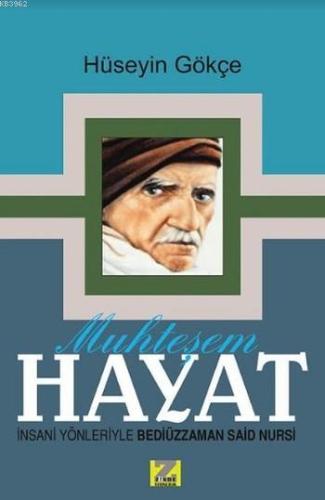 Muhteşem Hayat; İnsani Yönleriyle Bediüzzaman Said Nursi - Kitapiks.co