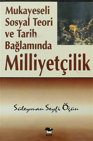 Mukayeseli Sosyal Teori ve Tarih Bağlamında Milliyetçilik - Kitapiks.c